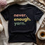 Never Enough Yarn T-shirt - Prismatic Fiber Arts