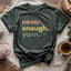 Never Enough Yarn T-shirt - Prismatic Fiber Arts