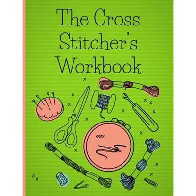 The Cross Stitcher's Workbook: Cross stitch design graph paper to chart your cross stitch design. Cross stitch designer's design book to draw pattern