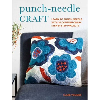 Punch-Needle Craft: Learn to Punch Needle with 30 Contemporary Step-By-Step Projects