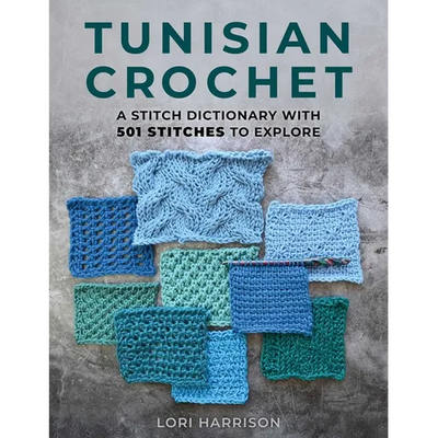 Tunisian Crochet: A Stitch Dictionary with 501 Stitches to Explore