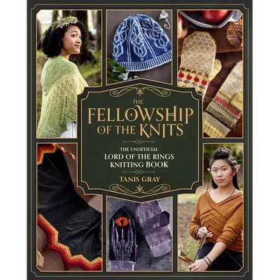The Fellowship of the Knits: Lord of the Rings: The Unofficial Knitting Book