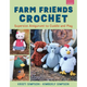 Farm Friends Crochet: Supersize Amigurumi to Cuddle and Play