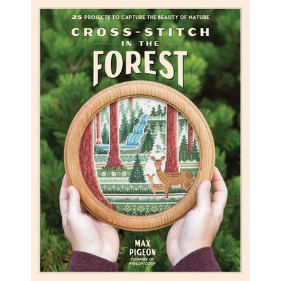 Cross-Stitch in the Forest: 25 Projects to Capture the Beauty of Nature
