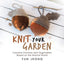 Knit Your Garden: Creative Pouches and Vegetables Based on the Natural World - Paperback - Prismatic Fiber Arts