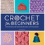 Crochet for Beginners: A Stitch Dictionary with Step-By-Step Illustrations and 10 Easy Projects - Paperback - Prismatic Fiber Arts