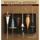Respect the Spindle: Spin Infinite Yarns with One Amazing Tool