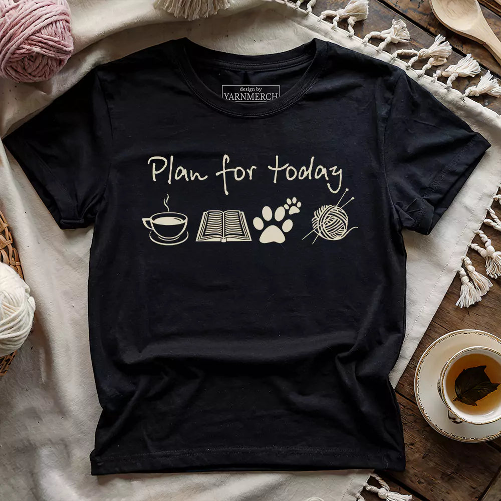 Plan For Today T-shirt - Prismatic Fiber Arts