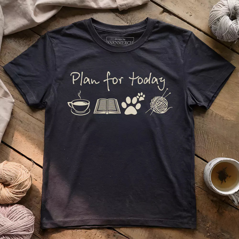 Plan For Today T-shirt - Prismatic Fiber Arts