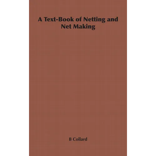 A Text-Book of Netting and Net Making - Paperback - Prismatic Fiber Arts