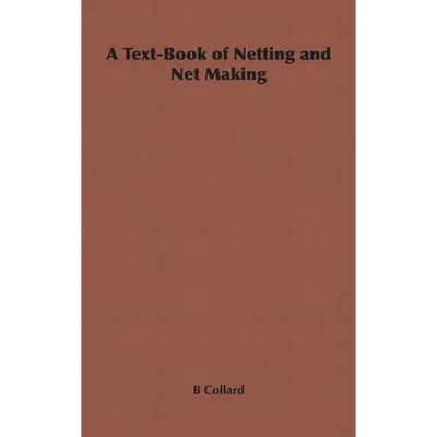 A Text-Book of Netting and Net Making - Paperback - Prismatic Fiber Arts