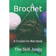 Brochet: A Crochet For Men Book