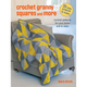 Crochet Granny Squares and More: 35 Easy Projects to Make: Crochet Patterns for Your Home and to Wear