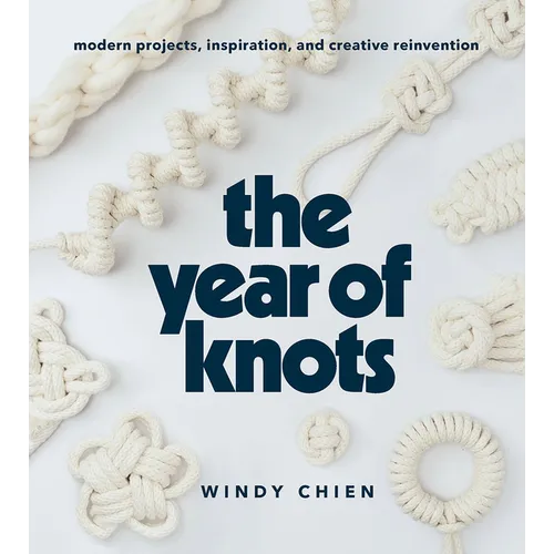 The Year of Knots: Modern Projects, Inspiration, and Creative Reinvention