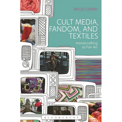 Cult Media, Fandom, and Textiles: Handicrafting as Fan Art