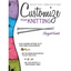 Customize Your Knitting: Adjust to Fit; Embellish to Taste