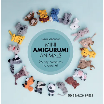 Mini Amigurumi Animals: 26 Tiny Creatures to Crochet