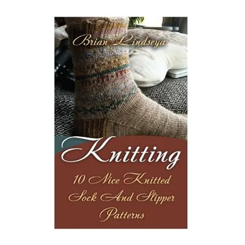 Knitting: 10 Nice Knitted Sock And Slipper Patterns