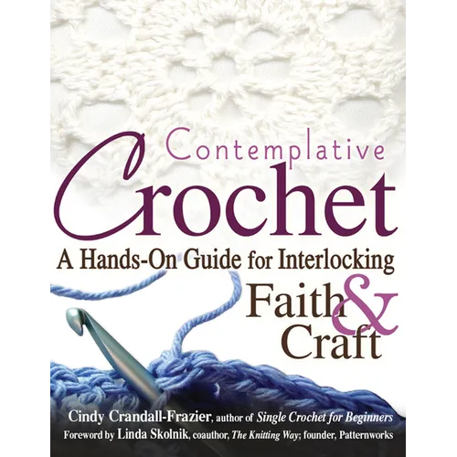 Contemplative Crochet: A Hands-On Guide for Interlocking Faith & Craft