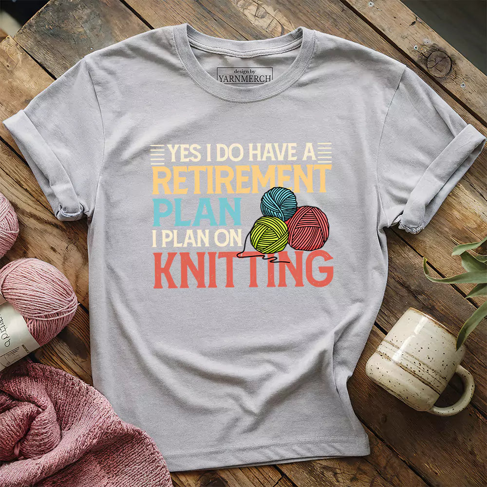 Retirement Plan T-shirt - Prismatic Fiber Arts
