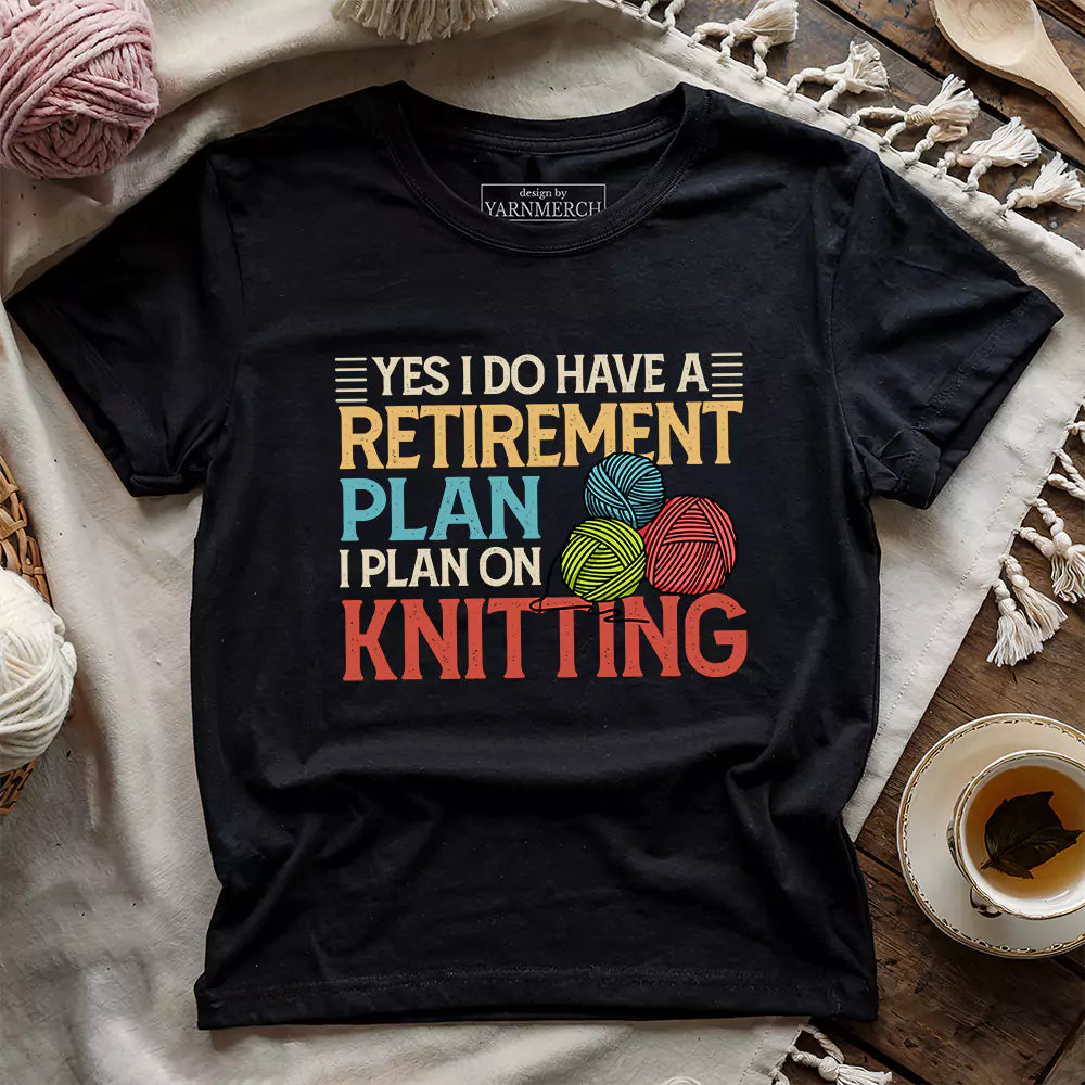 Retirement Plan T-shirt - Prismatic Fiber Arts