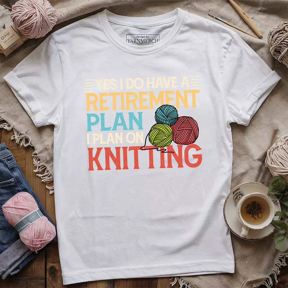 Retirement Plan T-shirt - Prismatic Fiber Arts