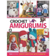 Crochet Amigurumis: ¡divertite tejiendo los más simpáticos muñequitos!