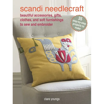 Scandi Needlecraft: 35 Step-By-Step Projects to Make: Beautiful Accessories, Gifts, Clothes, and Soft Furnishings to Sew and Embroider