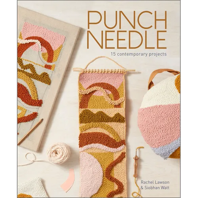 Punch Needle: 15 Contemporary Projects (a Step-By-Step Guide to the Art of Punch-Needle Embroidery with Patterns for Modern DIY Purses, Bags, Toys, Ru