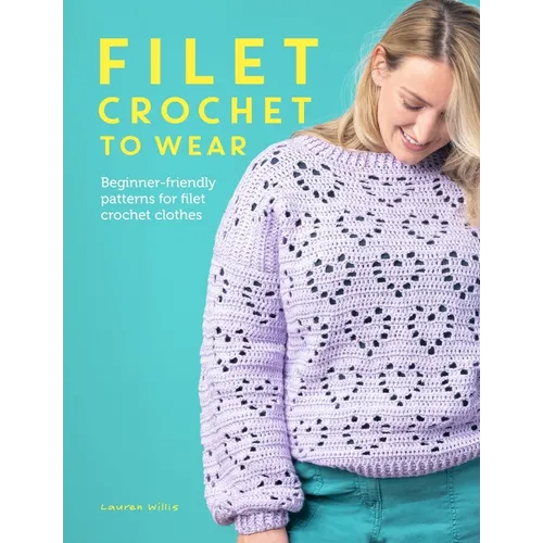 Filet Crochet to Wear: Beginner-Friendly Patterns for Filet Crochet Clothes