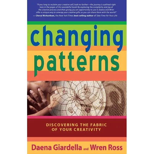 Changing Patterns: Discovering the Fabric of Your Creativity - Paperback - Prismatic Fiber Arts