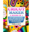 Cricut Maker: 3 BOOKS in 1: Cricut Maker For Beginners, Cricut Design Space & Projects Ideas - The Ultimate Guide For Beginners to M - Paperback - Prismatic Fiber Arts