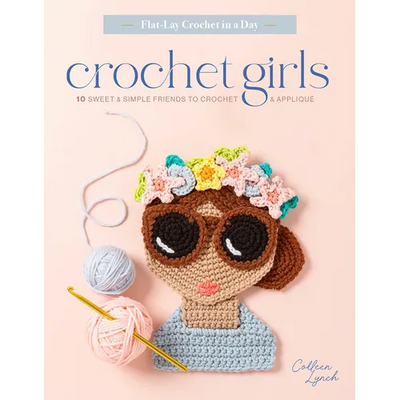 Crochet Girls: 10 Sweet & Simple Friends to Crochet & Appliqué