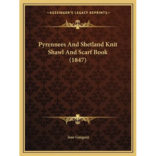 Pyrennees And Shetland Knit Shawl And Scarf Book (1847)