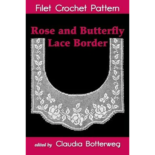 Rose and Butterfly Lace Border Filet Crochet Pattern: Complete Instructions and Chart