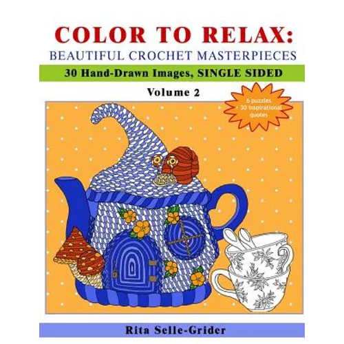 Color to Relax: Beautiful Crochet Masterpieces: 30 Hand-Drawn Images, Single Sided