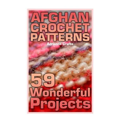 Afghan Crochet Patterns: 59 Wonderful Projects: (Crochet Patterns, Crochet Stitches)