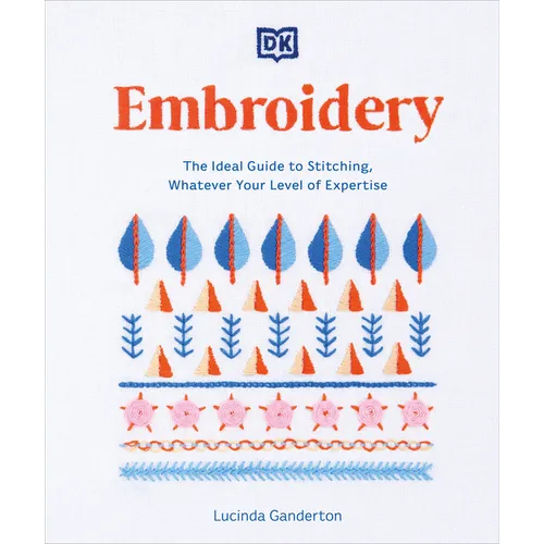 Embroidery: The Ideal Guide to Stitching, Whatever Your Level of Expertise - Paperback - Prismatic Fiber Arts