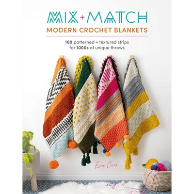 Mix and Match Modern Crochet Blankets: 100 Patterned and Textured Stripes for 1000s of Unique Throws
