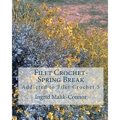 Filet Crochet-Spring Break: Addicted to Filet Crochet 5
