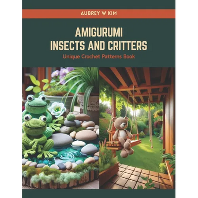 Amigurumi Insects and Critters: Unique Crochet Patterns Book