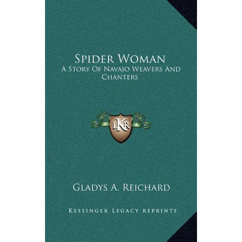 Spider Woman: A Story Of Navajo Weavers And Chanters