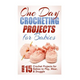 One Day Crocheting Projects for Babies: Over 15 Crochet Projects for babies to Play, Wear & Snuggle