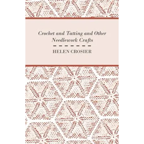 Crochet And Tatting And Other Needlework Crafts