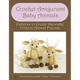 Crochet Amigurumi Baby Animals: Patterns to Create Adorable Critters Animal Friends - Complete Guide To Crochet Toys Techniques Made Easy