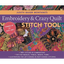 Judith Baker Montano's Embroidery & Crazy Quilt Stitch Tool: - 180+ Stitches & Combinations - Tips for Needles, Thread, Ribbon, Fabric - Illustrations