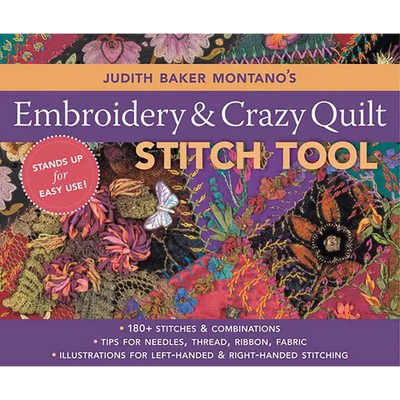 Judith Baker Montano's Embroidery & Crazy Quilt Stitch Tool: - 180+ Stitches & Combinations - Tips for Needles, Thread, Ribbon, Fabric - Illustrations