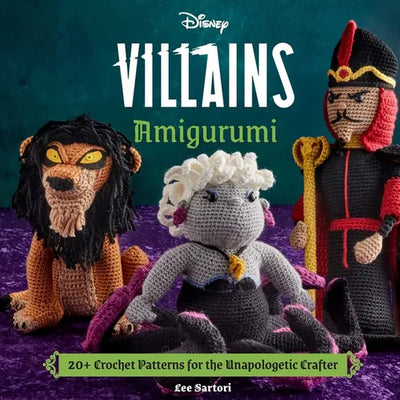Disney Villains Amigurumi: 20+ Crochet Patterns for the Unapologetic Crafter - Hardcover - Prismatic Fiber Arts