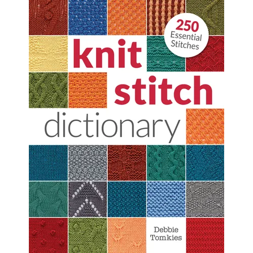 Knit Stitch Dictionary: 250 Essential Stitches