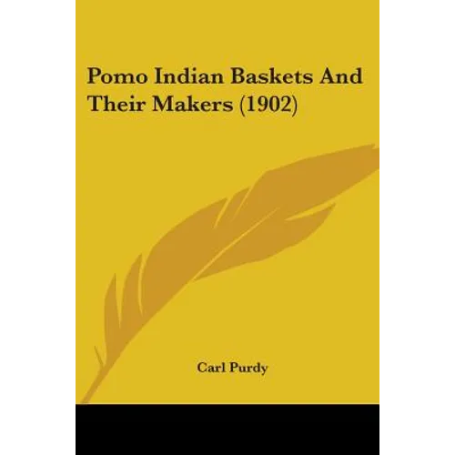 Pomo Indian Baskets And Their Makers (1902)